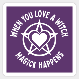 When You Love a Witch Magick Happens Cheeky Witch® Sticker